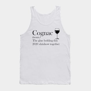 Cognac The Glue Holding This 2020 Shitshow Together Tshirt Funny Gift Tank Top